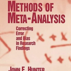 Free read✔ Methods of Meta-Analysis: Correcting Error and Bias in Research Findings