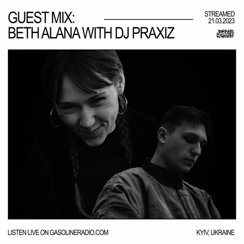 GASOLINE GUEST MIX: BETH ALANA WITH DJ PRAXIZ 21/03/2023