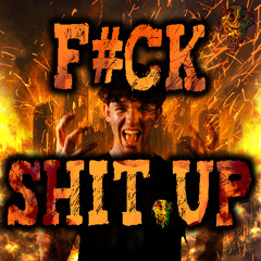 F#CK SHIT UP (INDUSTRIAL HARD TECHNO EDIT)