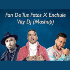 Fan De Tus FotosXEnchule - Nicky Jam,Romeo Santos Y Raw Alejandro (VityDj Mashup)