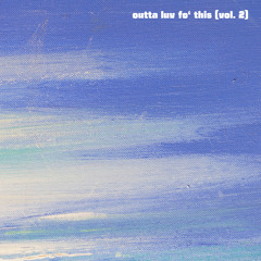 outta luv fo' this (vol. 2)