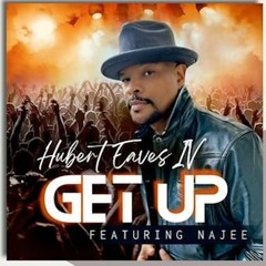 Hubert Eaves IV ft. Najee - Get Up (@huberteavesiv @najeeofficial)