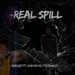 Real Spill Ft. Honcho4k & PreshaCeo