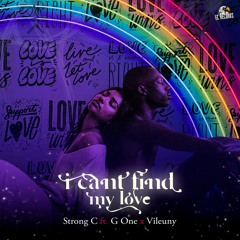 Strong C - I Cant Find My Love Feat G One & Vileuny