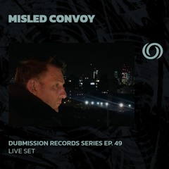 MISLED CONVOY | Dubmission Records Series Ep. 49 | 27/03/2024