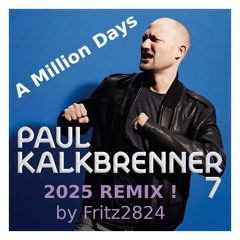 Paul Kalkbrenner - A million days (Fritz2824 REMIX - 2025)
