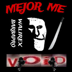 MEJOR ME VOID - walirex, barbapro