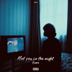 Met You In The Night Time(Prod.IOF)