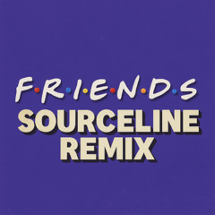 F.R.I.E.N.D.S (Sourceline Remix)