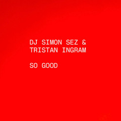 DJ Simon Sez & Tristan Ingram - So Good CLIP