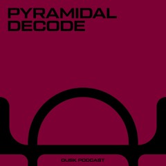 DUSKCAST 040 : PYRAMIDAL DECODE