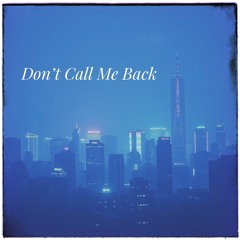 Don’t Call Me Back