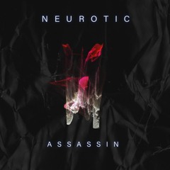 Neurotic Assassin - AFUTA アフタ