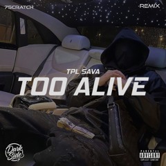 TPL Sava - Too Alive (7Scratch Remix)