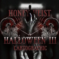 Honey Heist Halloween III feat. Cartographic