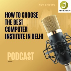 How To Choose The Best Computer Institute In Delhi