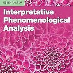 ~Read~[PDF] Essentials of Interpretative Phenomenological Analysis (Essentials of Qualitative M