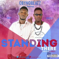 standing_there_ft_emzy_x_nigga_g__prod_by_obynobeatz__obynobeatz_Naijapals.mp3