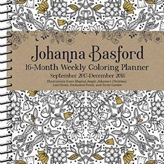 Read [KINDLE PDF EBOOK EPUB] Johanna Basford 2017-2018 16-Month Coloring Weekly Planner Calendar by