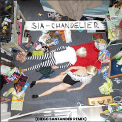 Sia - Chandelier (Diego Santander Remix)