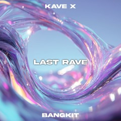 BANGKIT PREMIERE: KAVE X - LAST RAVE