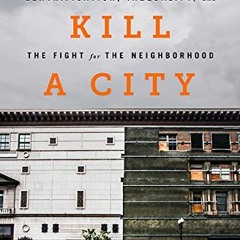 View PDF How to Kill a City: Gentrification, Inequality, and the Fight for the Neighborhood by  PE M