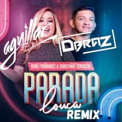 Mari Fernandez & Marcynho Sensação - Parada Louca (DBRAZ AGUILLAR & Andre Meneses Remix) PROMO