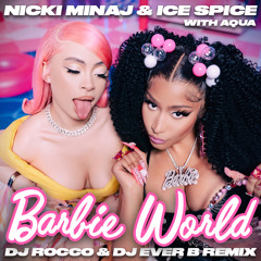 Nicki Minaj, Ice Spice, Aqua - Barbie World (DJ ROCCO & DJ EVER B Remix) (Dirty)