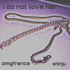 i do not love her | p. @sshinju