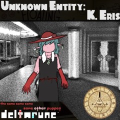 [The 4xSame Other Puppet; Deltarune] - Unknown Entity: K. Eris