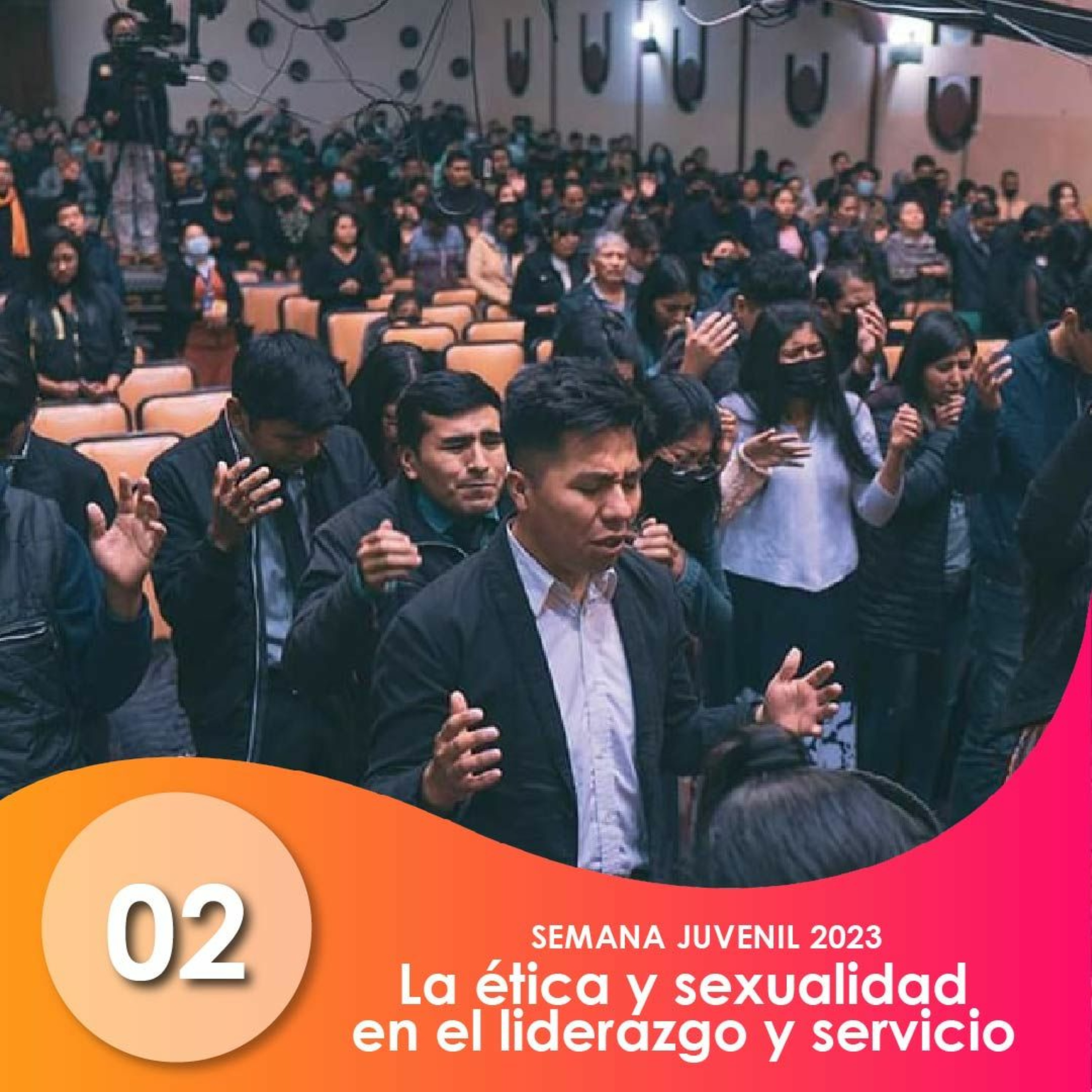 02. La ética y sexualidad en el liderazgo y servicio | Ptr Alberto Santana | SEMANA JUVENIL 2023 episode artwork