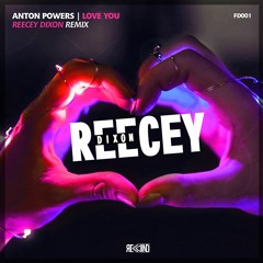 [FD001] Anton Powers - Love You [ReeceyDixon Remix]