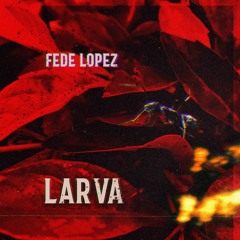 Fede Lopez ft. Agatha - Larva