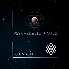 Gan3sh - Psychedelic World (FREE DOWNLOAD)
