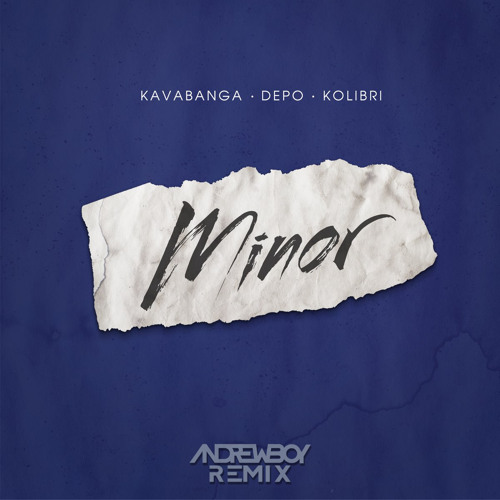kavabanga Depo kolibri - Minor (Andrew_Boy remix)