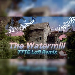 The Watermill Theme - LoFi Remix