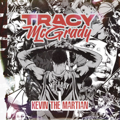 Kevin The Martian - Tracy McGrady (Prod. By Riko)