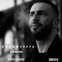 RR04 - Frankyeffe present Riot Radio