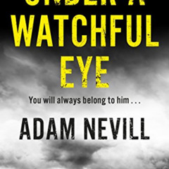 [Get] PDF 💔 Under a Watchful Eye by  Adam Nevill PDF EBOOK EPUB KINDLE