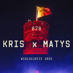 KRIS x MATYS B2B WISŁOUJŚCIE 2025