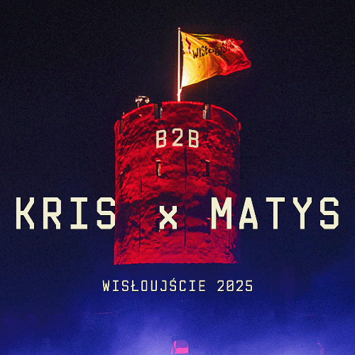 KRIS x MATYS B2B WISŁOUJŚCIE 2025