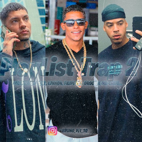 PLAYLIST TRAP 2 - MC POZE DO RODO, L7NNON, FILIPE RET, OROCHI E MD CHEFE