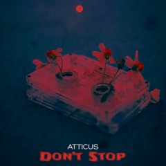 ATTICUS - Don't Stop