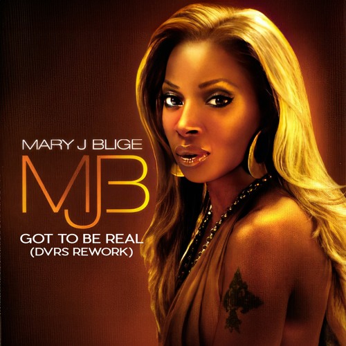 Mary J Blige - Got To Be Real (DVRS Rework)