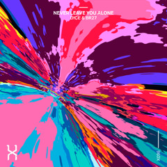 D!CE & BR27 - Never Leave You Alone (Extended Mix)