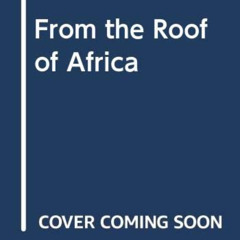 [View] EPUB 📔 From the Roof of Africa by  C. W. Nicol [PDF EBOOK EPUB KINDLE]