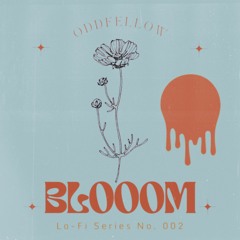 BLOOOM - Lo-Fi Series No. 002 DJ OddFellow