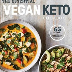 [Free] KINDLE 💛 The Essential Vegan Keto Cookbook: 65 Healthy & Delicious Plant-Base