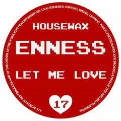 HOV017 - ENNESS - LET ME LOVE (HOUSEWAX)