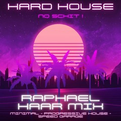 Hard House No Schit !  (Raphael Haar Dj Mix)